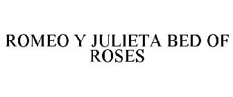 ROMEO Y JULIETA BED OF ROSES