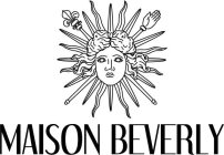 MAISON BEVERLY