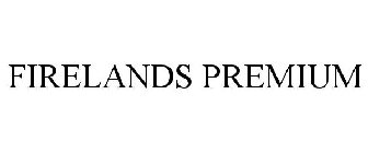 FIRELANDS PREMIUM