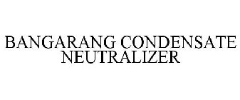 BANGARANG CONDENSATE NEUTRALIZER
