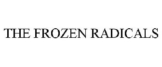 THE FROZEN RADICALS