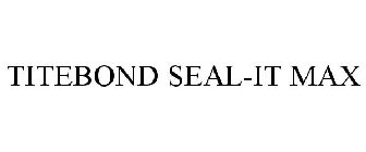 TITEBOND SEAL-IT MAX