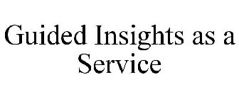 GUIDED INSIGHTS AS A SERVICE