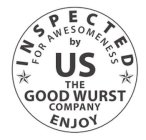 INSPECTED FOR AWESOMENESS BY US THE GOOD WURST COMPANY ENJOY