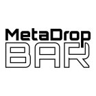 METADROP BAR