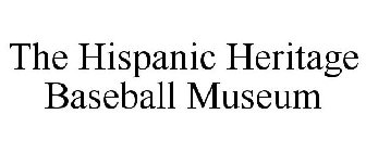 THE HISPANIC HERITAGE BASEBALL MUSEUM