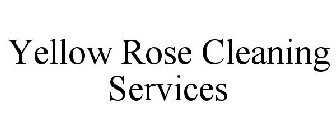 YELLOW ROSE CLEANING SERVICES