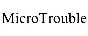 MICROTROUBLE