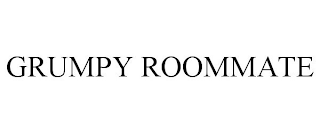 GRUMPY ROOMMATE