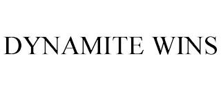 DYNAMITE WINS