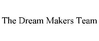 THE DREAM MAKERS TEAM