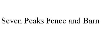 SEVEN PEAKS FENCE AND BARN
