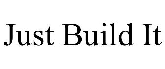 JUST BUILD IT