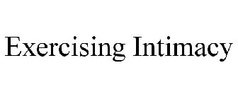 EXERCISING INTIMACY