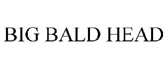 BIG BALD HEAD