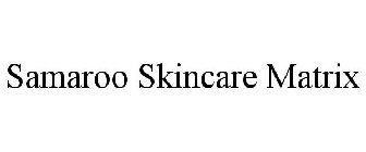 SAMAROO SKINCARE MATRIX