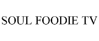 SOUL FOODIE TV