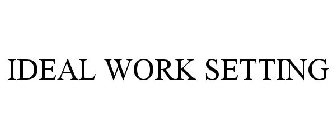 IDEAL WORK SETTING