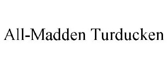 ALL-MADDEN TURDUCKEN