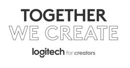 TOGETHER WE CREATE LOGITECH FOR CREATORS