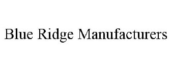 BLUE RIDGE MANUFACTURERS