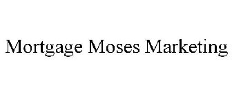 MORTGAGE MOSES MARKETING