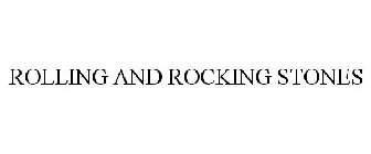 ROLLING AND ROCKING STONES