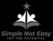 SIMPLE NOT EASY TAP THE POTENTIAL