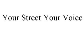 YOUR STREET YOUR VOICE