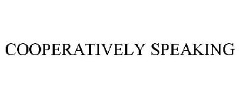 COOPERATIVELY SPEAKING