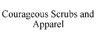 COURAGEOUS SCRUBS AND APPAREL