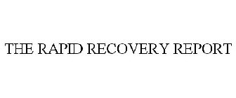 THE RAPID RECOVERY REPORT