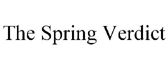 THE SPRING VERDICT