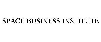 SPACE BUSINESS INSTITUTE
