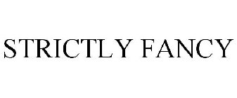 STRICTLY FANCY