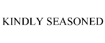 KINDLY SEASONED