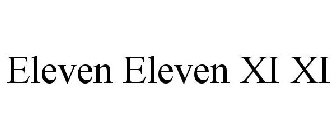 ELEVEN ELEVEN XI XI