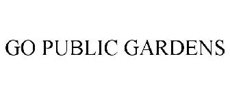 GO PUBLIC GARDENS