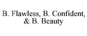 B. FLAWLESS, B. CONFIDENT, & B. BEAUTY