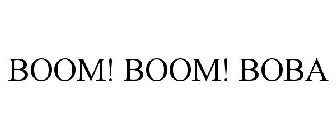 BOOM! BOOM! BOBA