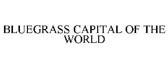 BLUEGRASS CAPITAL OF THE WORLD