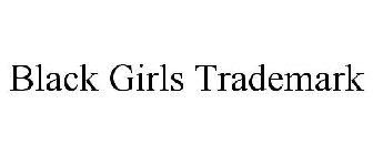 BLACK GIRLS TRADEMARK