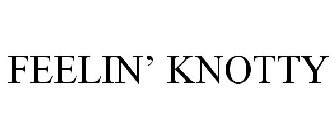 FEELIN' KNOTTY