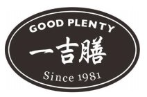 GOOD PLENTY SINCE 1981