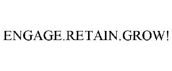 ENGAGE.RETAIN.GROW!