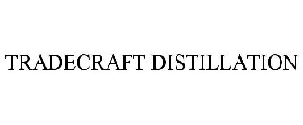 TRADECRAFT DISTILLATION