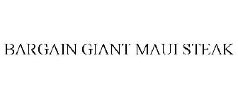 BARGAIN GIANT MAUI STEAK