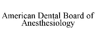 AMERICAN DENTAL BOARD OF ANESTHESIOLOGY