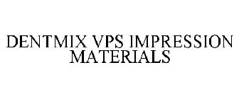 DENTMIX VPS IMPRESSION MATERIALS