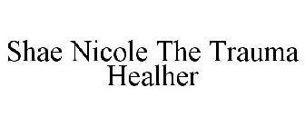 SHAE NICOLE THE TRAUMA HEALHER